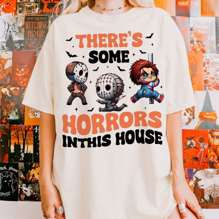 There’s Some Horrors In This House Shirt, Halloween Shirts