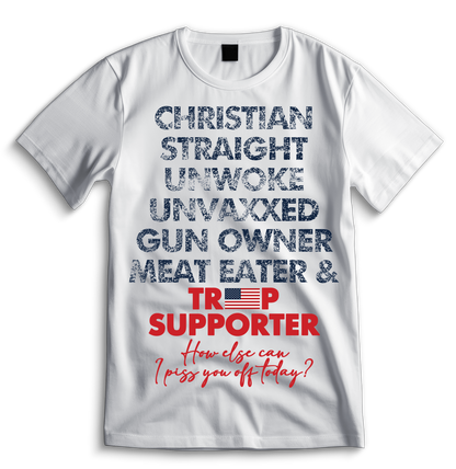 Christian, Straight, Unwoke, Unvaxxed, Gun Owner & Meat Eater Shirt