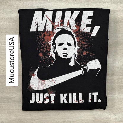 Michael Myers Just Kill it T-shirt, Halloween Horror Movie Shirt